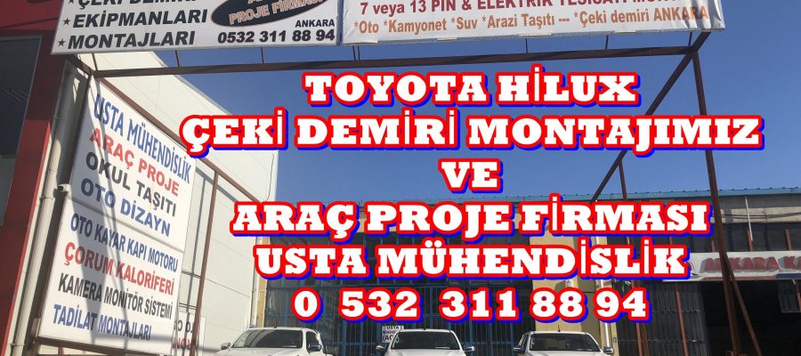HILUX TOYOTA KAMYONET ÇEKİ DEMİRİ TAKMA BAGLAMA MONTAJI VE ARAÇ PROJE FİRMASI USTA MÜHENDİSLİK ANKARA 05323118894