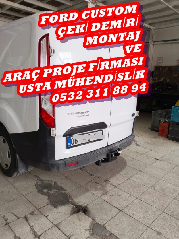 FORD CUSTOM  çeki demiri, demiri montajı, çeki demiri projesi. çeki demiri ankara Usta Mühendislik Ankara da 05323118894